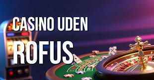 Bedste Online Casino Uden ROFUS Spil Uden Begrænsninger Bedste Online Casino Uden ROFUS Spil Uden Begrænsninger